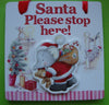 Santa, please stop here Plaque Elliot & Buttons