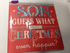 SON, Guess What Makes Christmas even Happier? Xmas Card