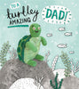 To A Turtley Amazing Dad Father's Day Card