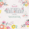 Special Mum From Daughter Beautiful Flowers Mother's Day Card