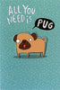 Friendship Open Pug All You Need Is Pug Humour Blank Greeting Card