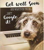 Greeting Card Get Well Soon, Don't Google It!