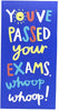 You've Passed Your Exams Whoop Whoop Congratulations Card