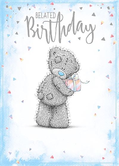 Belated Birthday Me to You Bear Holding Present Design Birthday Card