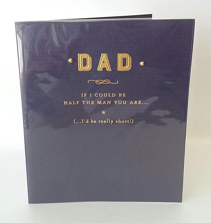 Dad If I Could Be Half The Man You Are... Father's Day Card