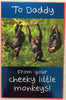 To Daddy From Cheeky Little Monkeys Father's Day Card