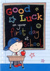 "Good Luck First Day At School" Quality Greeting Card