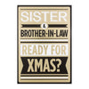 Sister and Brother in Law Medium Christmas Card 'Ready for Xmas'