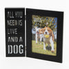 All You Need Is Love And A Dog LED Freestanding Black Photo Frame