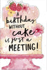 A Birthday Without Cake is Just A Meeting Birthday Card Humour Hanson White