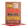 Dad Father's Day Card 'You Have Everything'