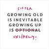 Sister Birthday 'Growing Old Is Inevitable' Humour Greeting Card