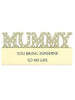 Mummy Sentiment Sign Block , Ideal Gift For Any Occasion