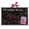 I'd Rather Be On Holiday Celebrations Girl Talk Glass Plaque