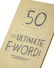 50 The Ultimate F Word Birthday Card